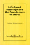 Life-Based Teleology and the Foundations of Ethics (Booklet)
