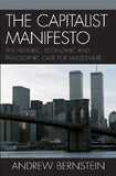 The Capitalist Manifesto: The Historic, Economic and Philosophic Case For Laissez-Faire