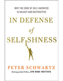 In Defense of Selfishness: Why the Code of Self-Sacrifice Is Unjust and Destructive