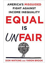 Equal Is Unfair: America's Misguided Fight Against Income Inequality (Hardcover)